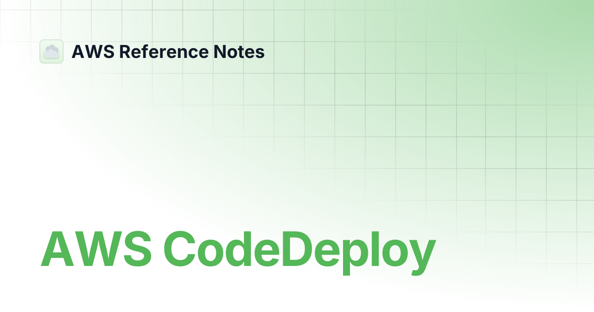 AWS CodeDeploy | AWS Reference Notes