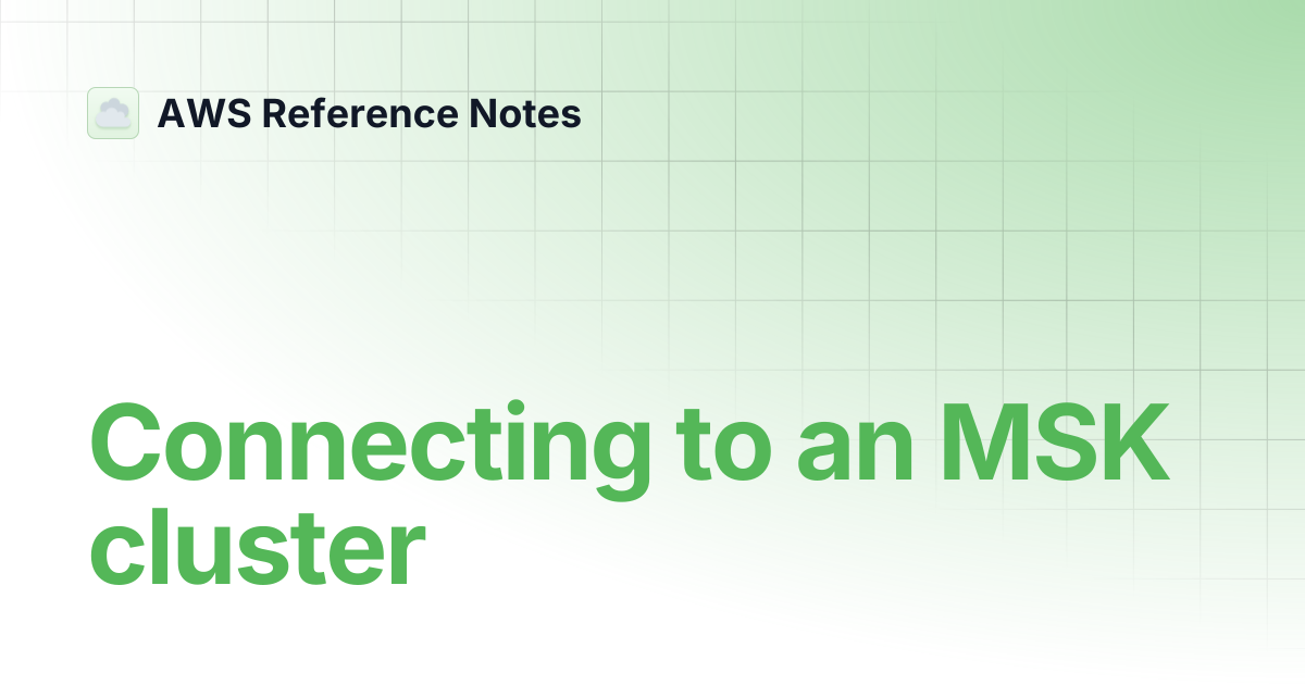 Connecting to an MSK cluster | AWS Reference Notes