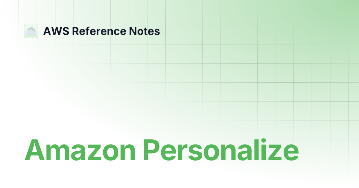 Amazon Personalize | AWS Reference Notes